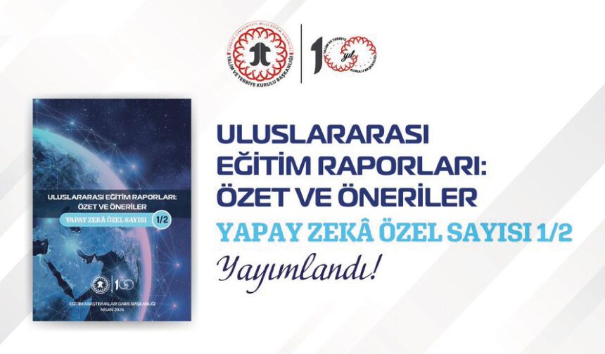"Uluslararası Eğitim Raporları: Özet Ve Öneriler Yapay Zekâ Özel Sayısı-1/2" Yayımlandı