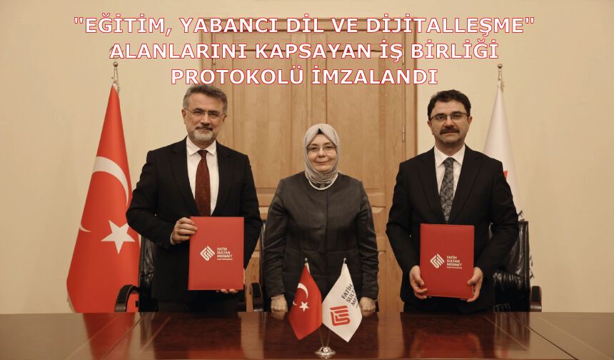 "Eğitim, Yabancı Dil ve Dijitalleşme" Alanlarını Kapsayan İş Birliği Protokolü İmzalandı