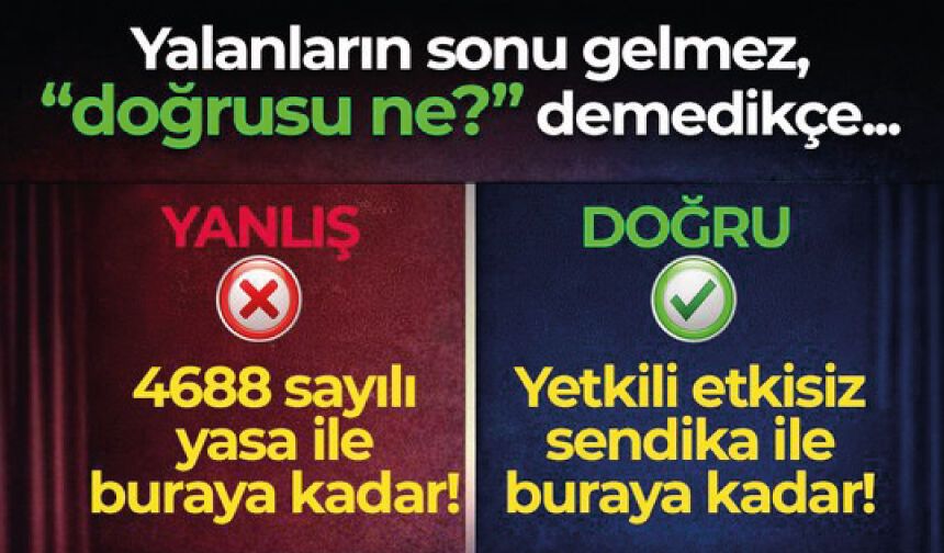 4688 sayılı yasa ile değil, yetkili etkisiz sendika ile buraya kadar