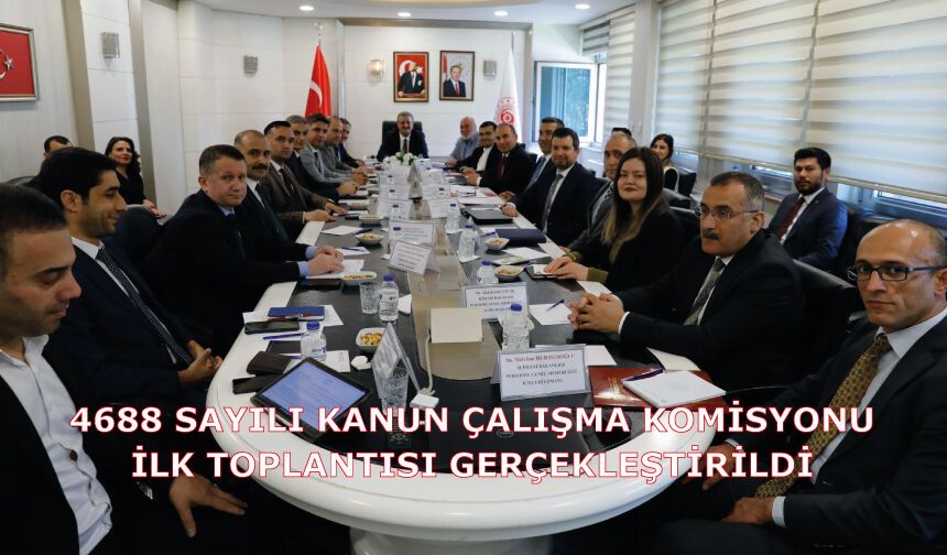 4688 Sayılı Kanun Çalışma Komisyonu İlk Toplantısı Gerçekleştirildi