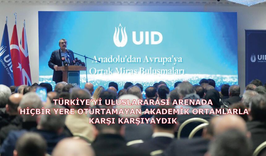 Türkiye'yi uluslararası arenada hiçbir yere oturtamayan akademik ortamlarla karşı karşıyaydık