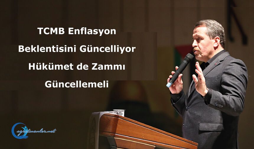TCMB Enflasyon Beklentisini Güncelliyor, Hükümet de Zammı Güncellemeli