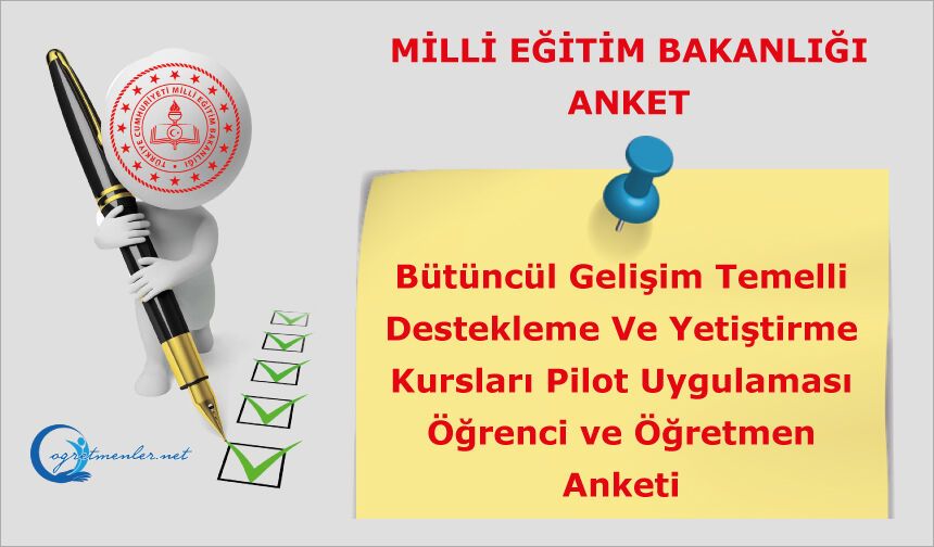 Bütüncül Gelişim Temelli Destekleme Ve Yetiştirme Kursları Pilot Uygulaması Öğrenci ve Öğretmen Anketi