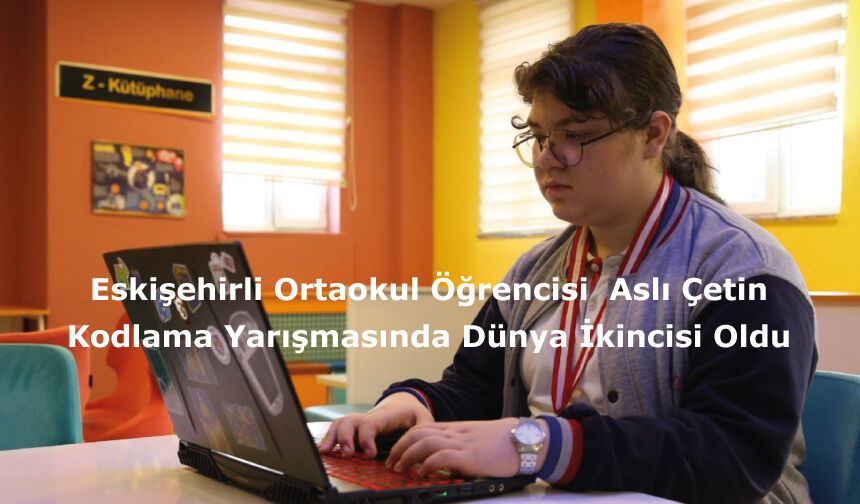 Eskişehirli Ortaokul Öğrencisi, Kodlama Yarışmasında Dünya İkincisi Oldu