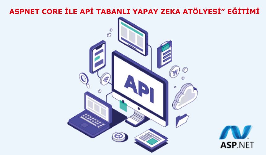 “AspNet Core ile Api Tabanlı Yapay Zeka Atölyesi” eğitimi tamamen ücretsiz olarak yayında!