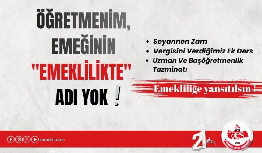 ÖĞRETMENİM, EMEĞİNİN "EMEKLİLİKTE" ADI YOK!
