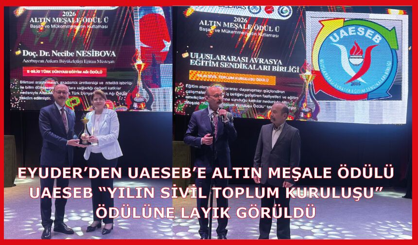 EYUDER’DEN UAESEB’E ALTIN MEŞALE ÖDÜLÜ UAESEB “YILIN SİVİL TOPLUM KURULUŞU”ÖDÜLÜNE LAYIK GÖRÜLDÜ