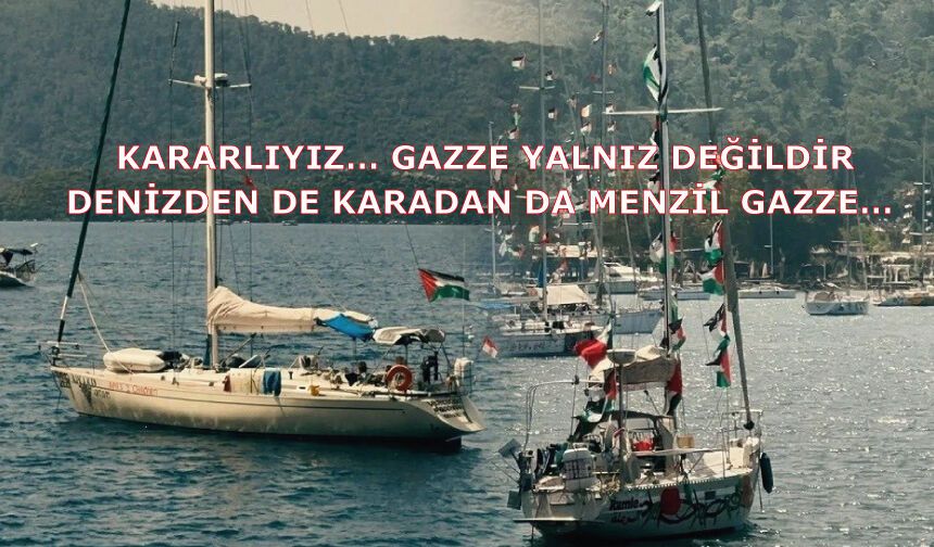 Kararlıyız… Gazze yalnız değildir. Denizden de karadan da menzil Gazze…