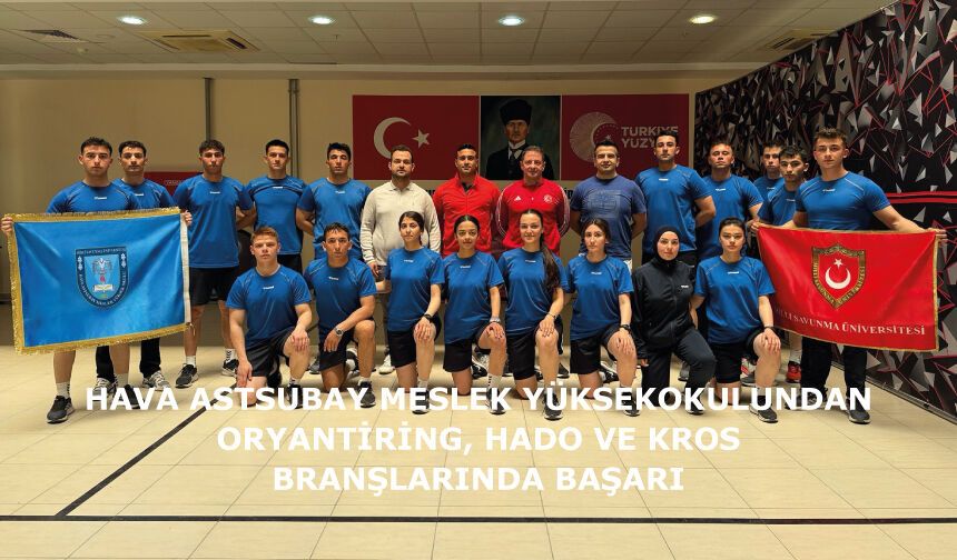 Hava Astsubay Meslek Yüksekokulundan oryantiring, hado ve kros branşlarında başarı