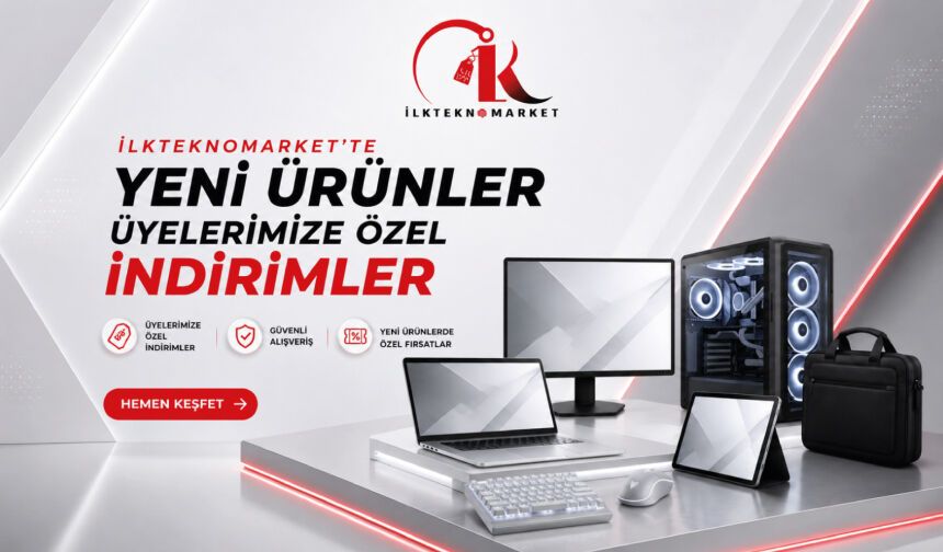 İLKSAN TEKNO MARKETTEN ÜYELERİMİZE ÖZEL FIRSATLAR