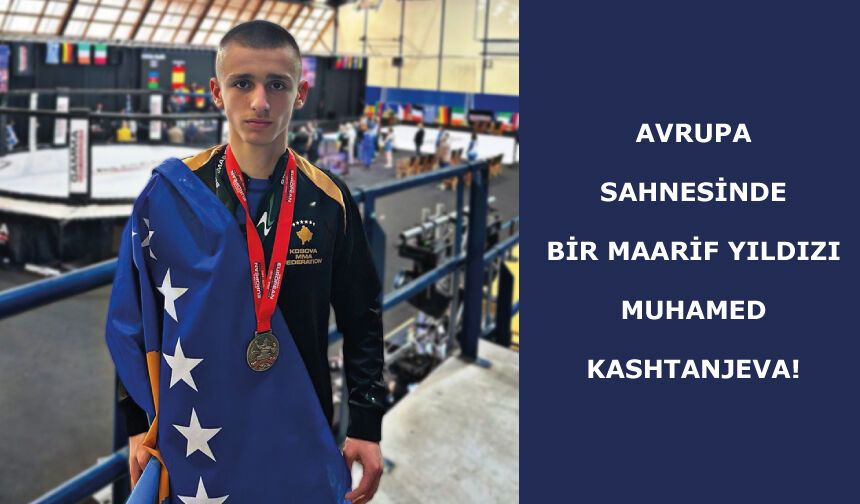 Avrupa Sahnesinde Bir Maarif Yıldızı: Muhamed Kashtanjeva!