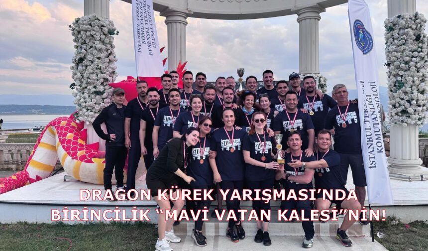 Dragon Kürek Yarışması’nda Birincilik “Mavi Vatan Kalesi”nin!