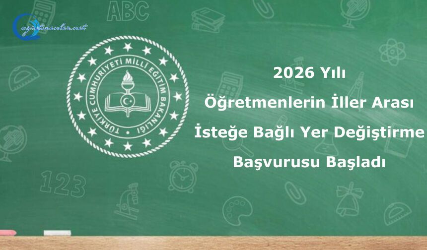 2026 Yılı Öğretmenlerin İller Arası İsteğe Bağlı Yer Değiştirme Başvurusu Başladı