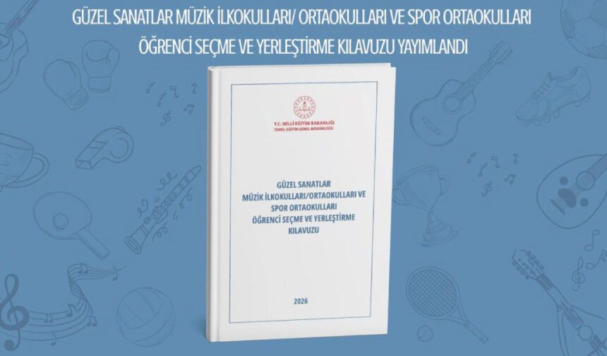 “Güzel Sanatlar Müzik İlkokulları Ortaokulları ve Spor Ortaokulları Öğrenci Seçme ve Yerleştirme Kılavuzu”, Yayımlandı