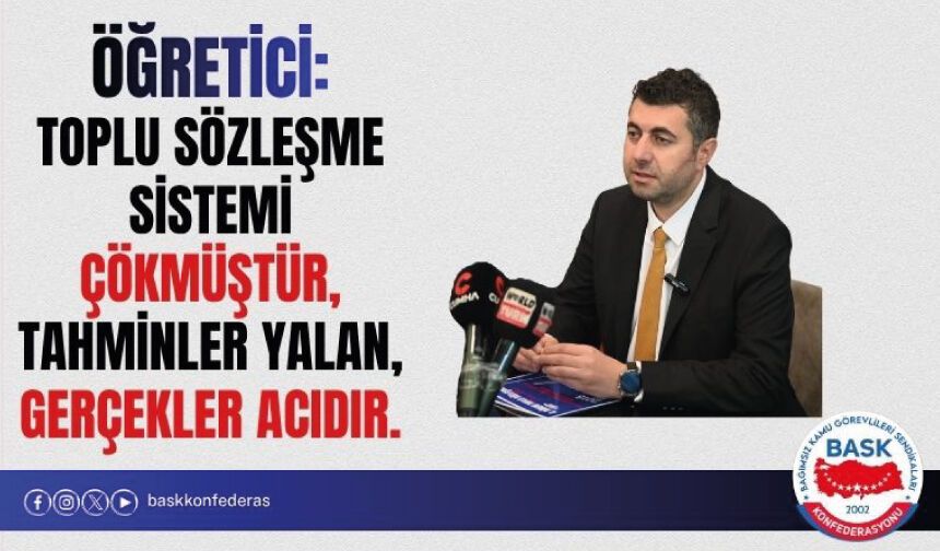 TOPLU SÖZLEŞME SİSTEMİ ÇÖKMÜŞTÜR, TAHMİNLER YALAN, GERÇEKLER ACIDIR