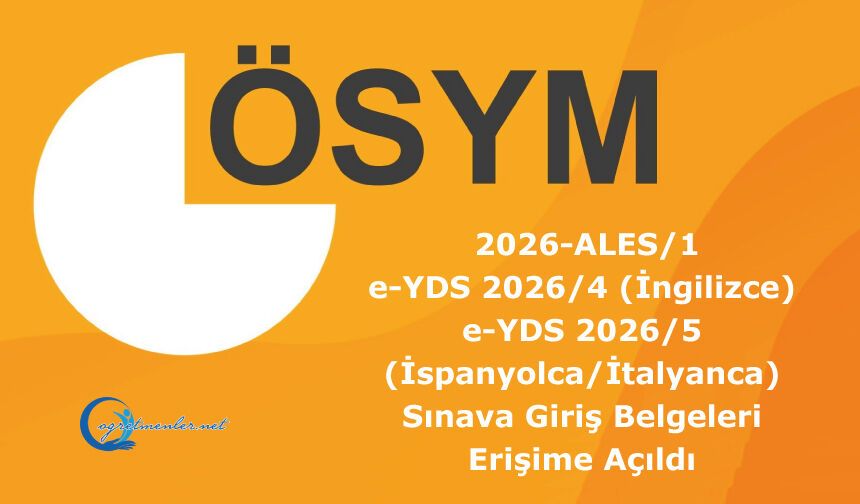 e-YDS 2026/4 (İngilizce):  e-YDS 2026/5 (İspanyolca/İtalyanca):  2026-ALES/1: Sınava Giriş Belgeleri Erişime Açıldı