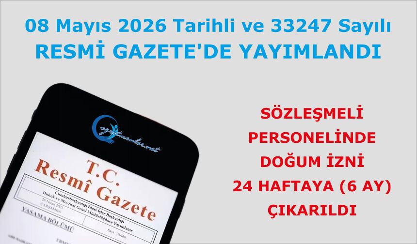 Sözleşmeli personelinde doğum izni 24 haftaya (6 ay) çıkarıldı
