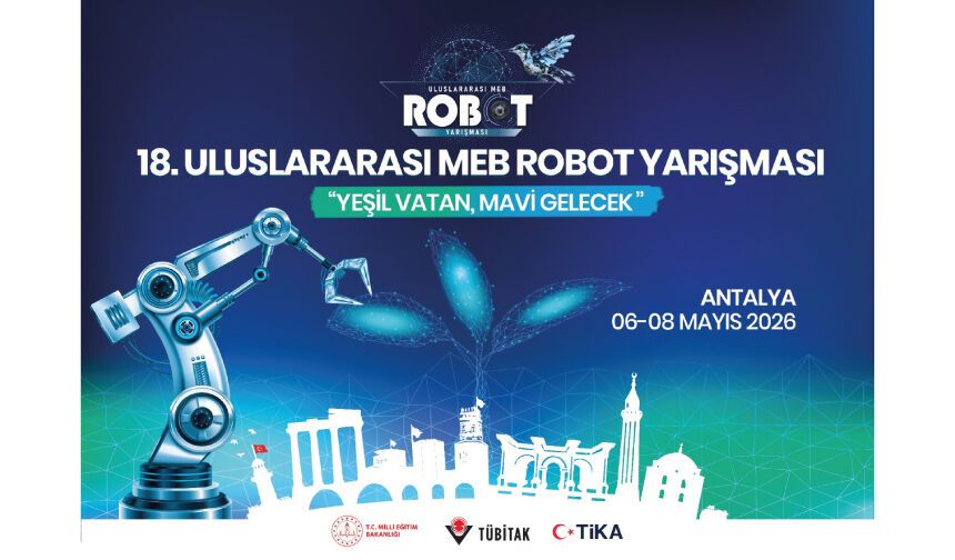18. ULUSLARARASI MEB ROBOT YARIŞMASI İÇİN GERİ SAYIM BAŞLADI