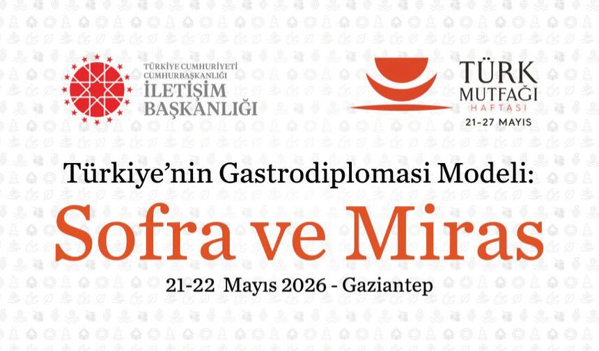 Gaziantep’te “Türkiye’nin Gastrodiplomasi Modeli: Sofra ve Miras” başlıklı etkinlik düzenlenecek