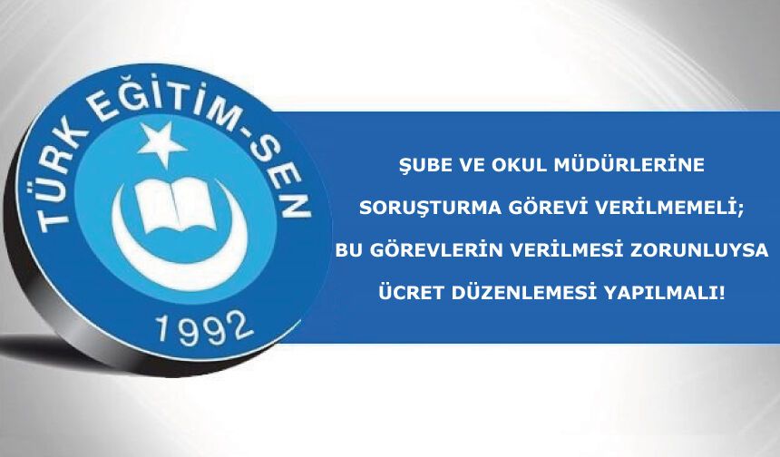 Şube Ve Okul Müdürlerine Soruşturma Görevi Verilmemelidir