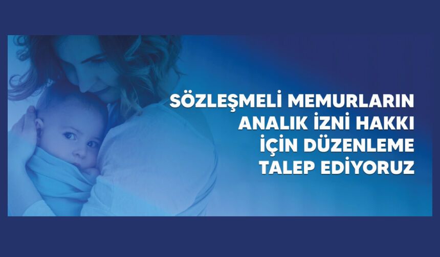 Sözleşmeli Memurların Analık İzni Hakkı İçin Düzenleme Talep Ediyoruz