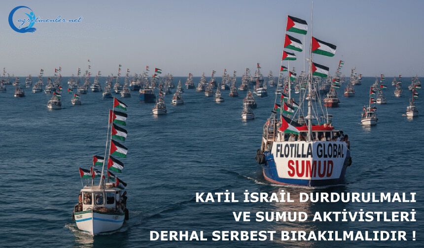 Katil İsrail Durdurulmalı ve SUMUD Aktivistleri Derhal Serbest Bırakılmalıdır !