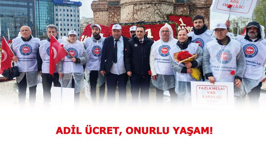 ADİL ÜCRET, ONURLU YAŞAM!