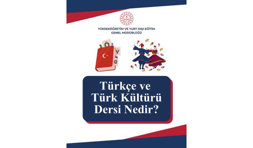 “Türkçe ve Türk Kültürü” dersi nedir?