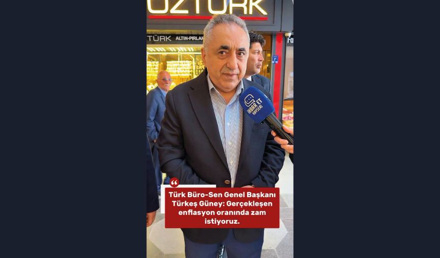 Türkeş Güney “Gerçekleşen enflasyon oranında zam istiyoruz” dedi