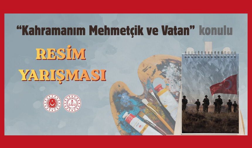 "Kahramanım Mehmetçik ve Vatan" konulu resim yarışması düzenlenecek