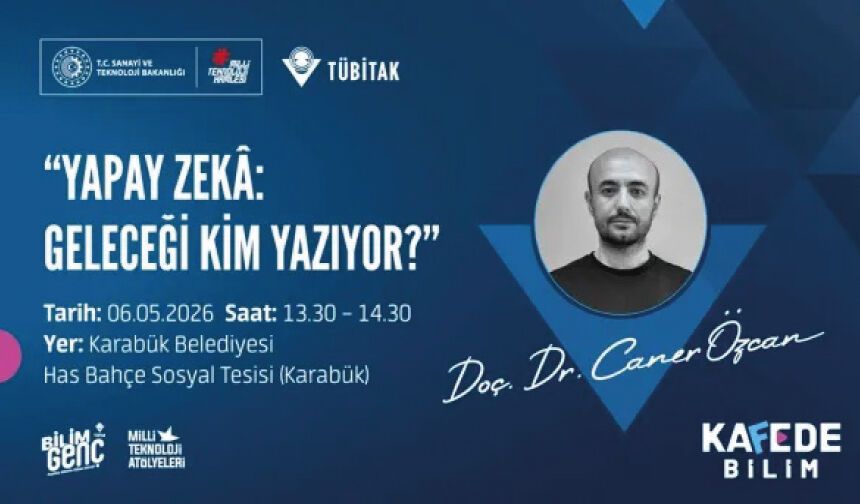 Bilim Genç Kafede Bilim Etkinliği: Yapay Zekâ: Geleceği Kim Yazıyor?