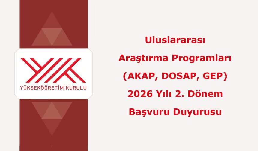 Uluslararası Araştırma Programları (AKAP, DOSAP, GEP) 2026 Yılı 2. Dönem Başvuru Duyurusu