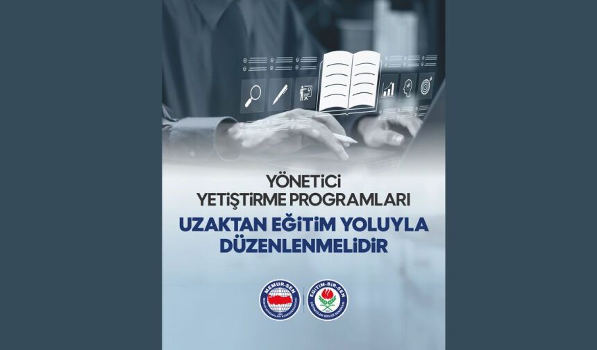 YÖNETİCİ YETİŞTİRME PROGRAMLARI UZAKTAN EĞİTİM YOLUYLA DÜZENLENMELİDİR