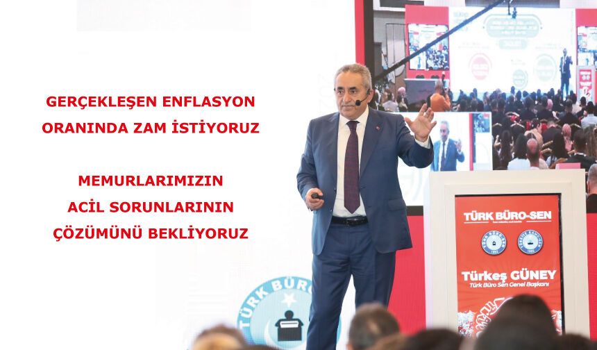 Gerçekleşen enflasyon oranında zam istiyoruz. Bunun yanı sıra memurlarımızın acil sorunlarının çözümünü bekliyoruz