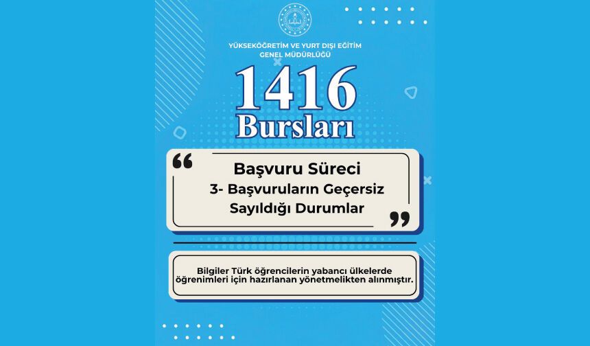 1416 Bursları - Başvuruların Geçersiz Sayıldığı Durumlar
