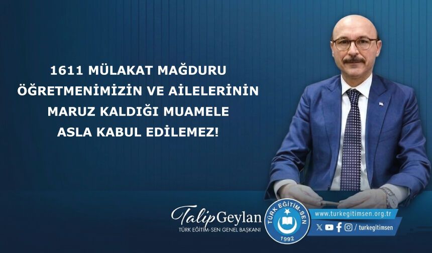 1611 Mülakat mağduru öğretmenimizin ve ailelerinin maruz kaldığı muamele asla kabul edilemez!