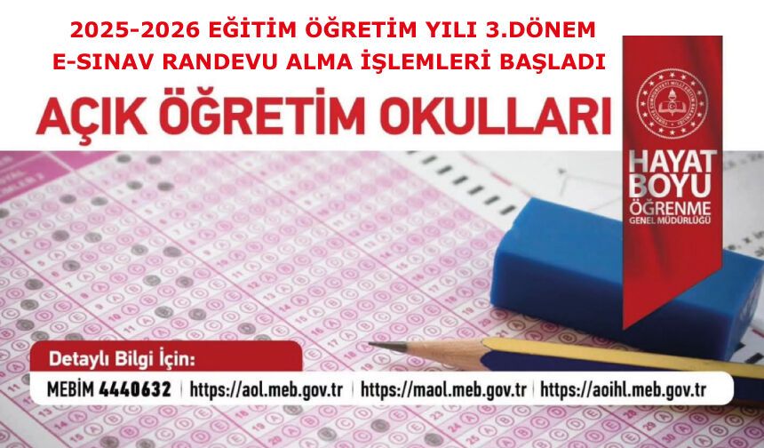 2025-2026 EĞİTİM ÖĞRETİM YILI 3.DÖNEM E-SINAV RANDEVU ALMA İŞLEMLERİ BAŞLADI