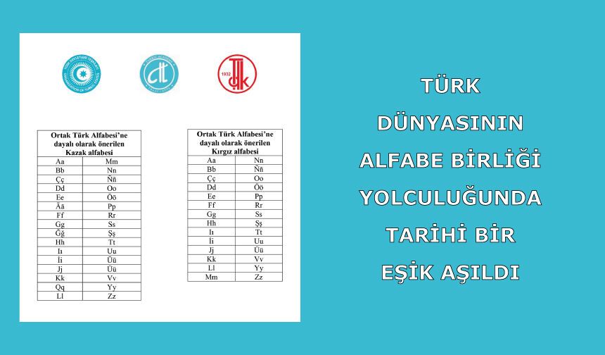 Türk dünyasının alfabe birliği yolculuğunda tarihi bir eşik aşıldı