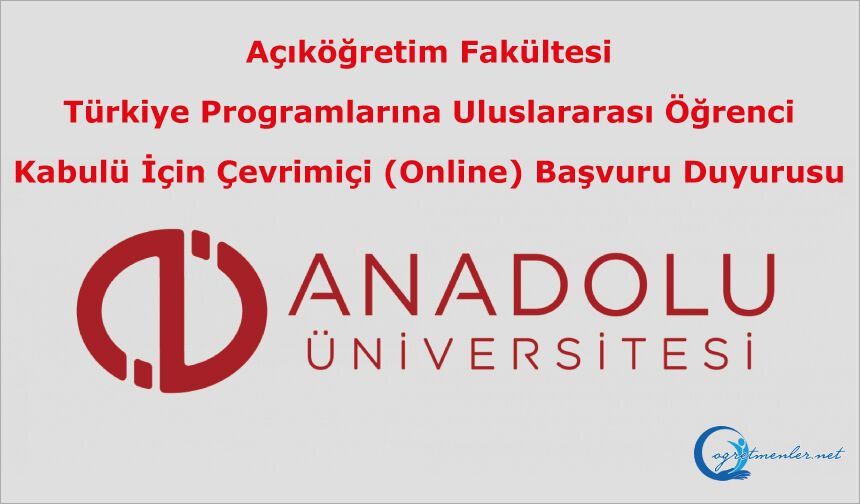 AÖF Türkiye Programlarına Uluslararası Öğrenci Kabulü İçin Çevrimiçi (Online) Başvuru Duyurusu