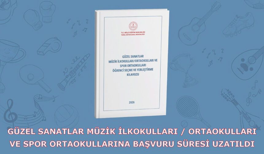 Güzel Sanatlar Müzik İlkokulları / Ortaokulları Ve Spor Ortaokullarına Başvuru Süresi Uzatıldı