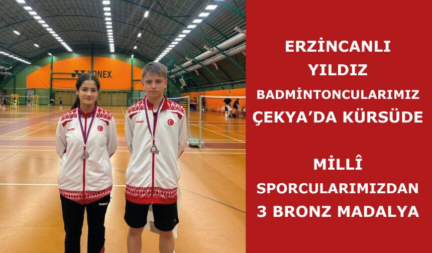 Erzincanlı Yıldız Badmintoncularımız Çekya’da Kürsüde: Millî Sporcularımızdan 3 Bronz Madalya