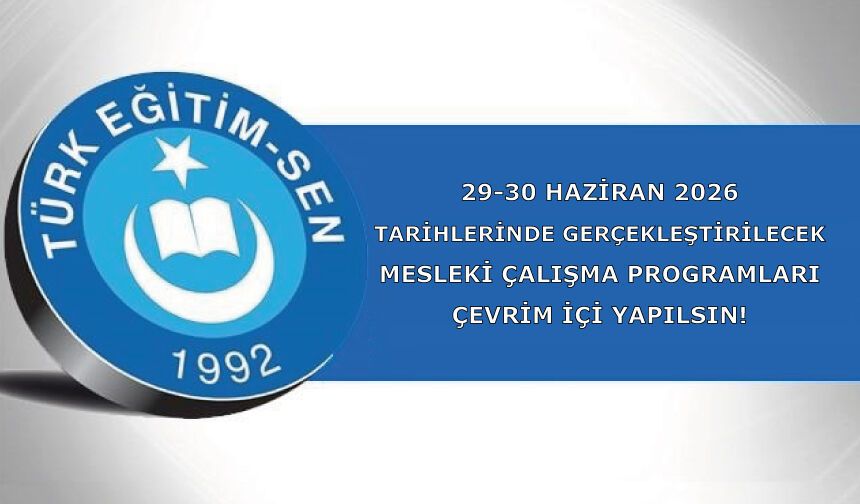 29-30 HAZİRAN 2026 TARİHLERİNDE GERÇEKLEŞTİRİLECEK MESLEKİ ÇALIŞMA PROGRAMLARI ÇEVRİM İÇİ YAPILSIN!