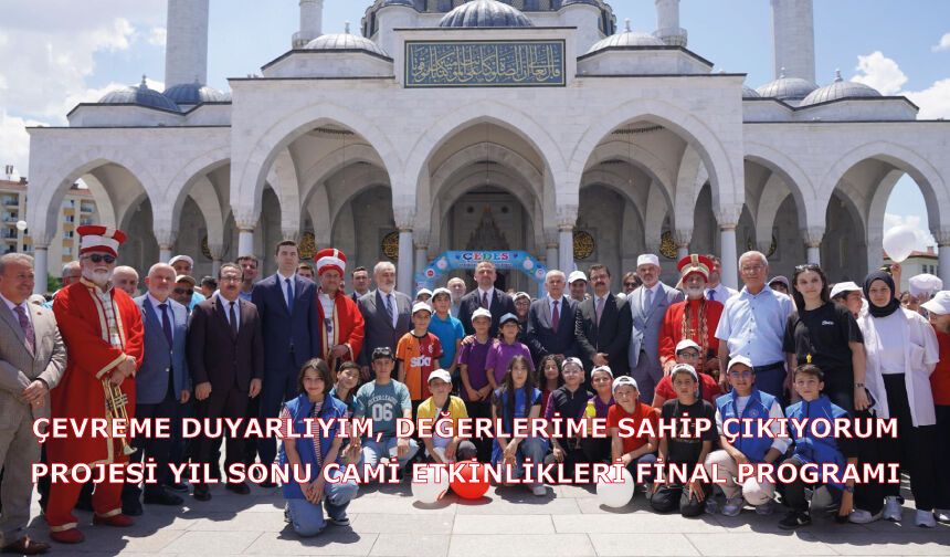 Çevreme Duyarlıyım, Değerlerime Sahip Çıkıyorum Projesi Yıl Sonu Cami Etkinlikleri Final Programı