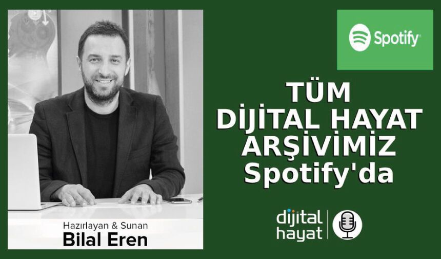 Dijital Hayat programımızın arşivi Spotify kanalımızda
