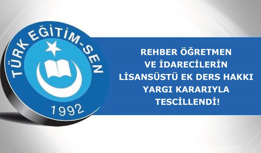 REHBER ÖĞRETMEN VE İDARECİLERİN LİSANSÜSTÜ EK DERS HAKKI YARGI KARARIYLA TESCİLLENDİ!