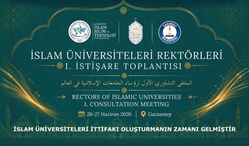 İslam Üniversiteleri İttifakı oluşturmanın zamanı gelmiştir