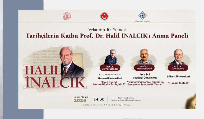 Vefatının 10. Yılında Tarihçilerin Kutbu Prof. Dr. Halil İnalcık’ı Anma Paneli