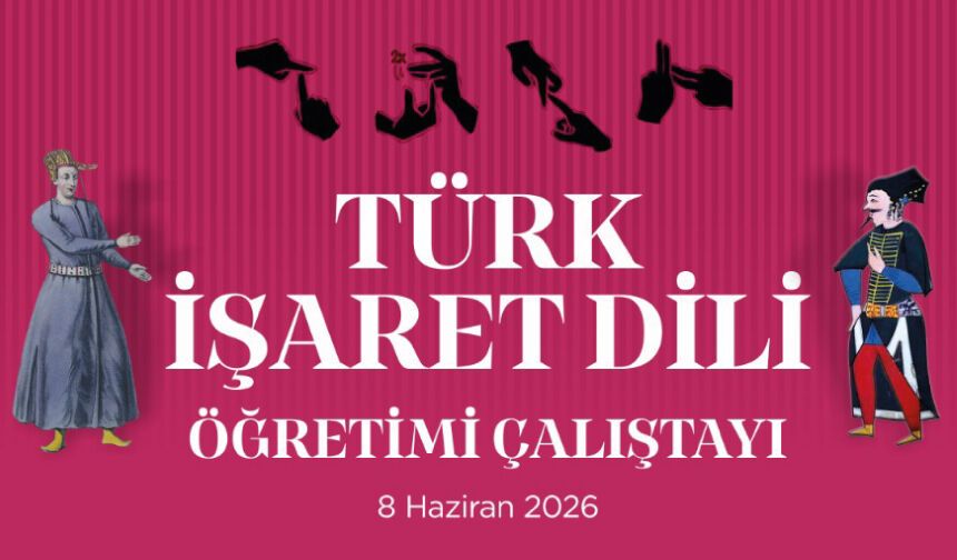 “Türk İşaret Dili Öğretimi Çalıştayı” Düzenlenecek