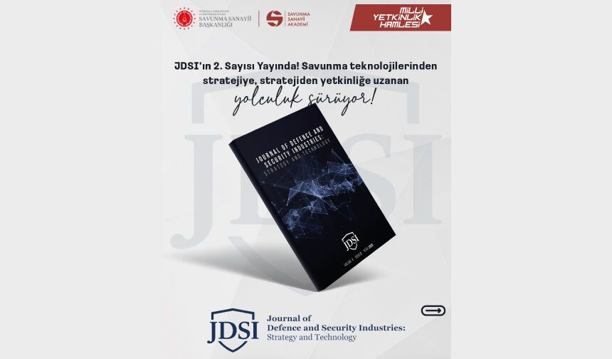 Journal of Defense and Security Industries: Strategy and Technology (JDSI) 2. Sayısı Yayında!