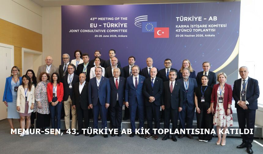 Memur-Sen, 43. Türkiye AB KİK Toplantısına Katıldı